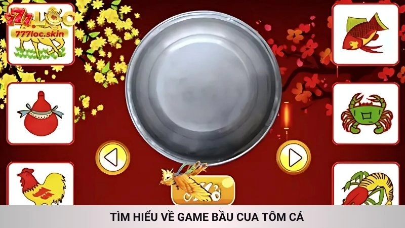 Bầu cua tôm cá online 777loc - Lắc vui, thưởng thật 2 Tìm hiểu về game Bầu cua tôm cá