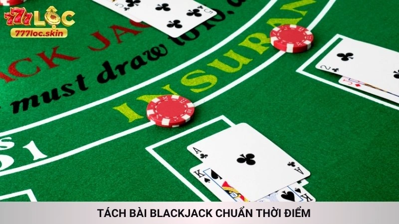 Blackjack online 777loc - Bí quyết đếm bài luôn thắng 4 Tách bài Blackjack chuẩn thời điểm