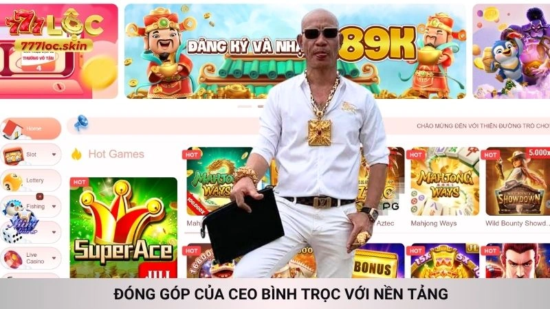 CEO Bình Trọc - Người sáng lập & hành trình nhà cái 777loc 3 Đóng góp của CEO Bình Trọc với nền tảng