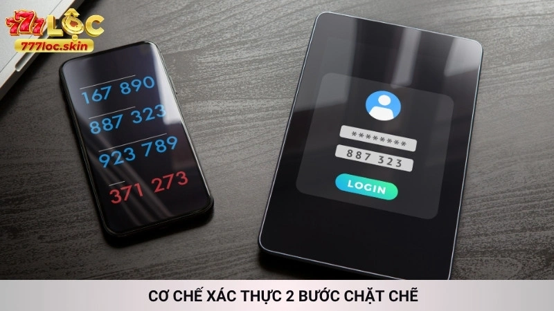 Chính sách bảo mật 777loc | An toàn thông tin tuyệt đối 100% 2 Cơ chế xác thực 2 bước chặt chẽ