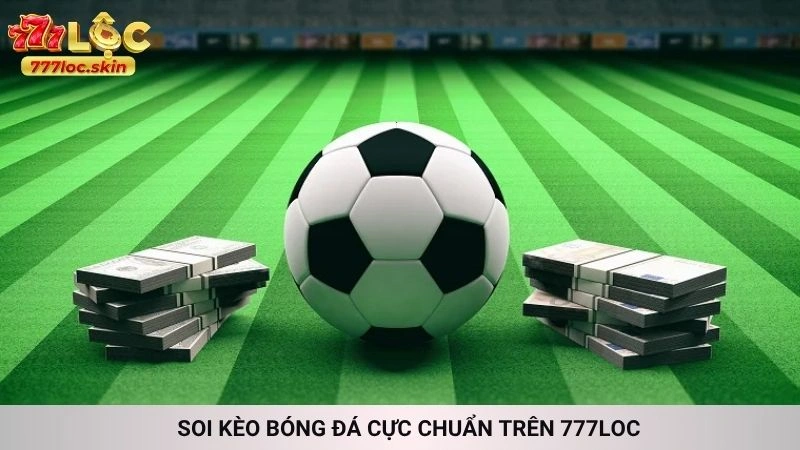 Soi kèo bóng đá cực chuẩn trên 777loc