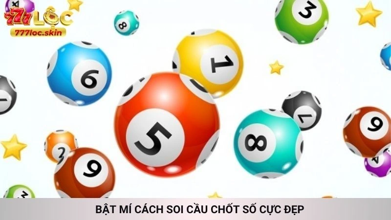 Song thủ lô khung 2 ngày miễn phí chính xác tại 777loc 3 Bật mí cách soi cầu chốt số cực đẹp