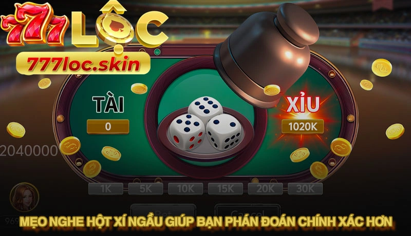 Bật mí mẹo nghe hột xí ngầu nâng tầm kỹ năng thành cao thủ 2 Mẹo nghe hột xí ngầu giúp bạn phán đoán chính xác hơn