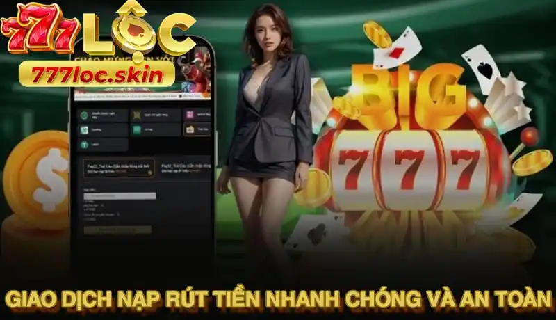 Giao dịch nạp rút tiền nhanh chóng và an toàn tuyệt đối