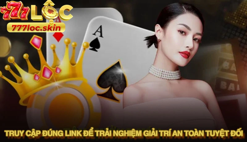 Sự thật tin đồn 777loc lừa đảo và hướng dẫn nhận diện chính xác 4 Truy cập đúng link để trải nghiệm giải trí an toàn tuyệt đối